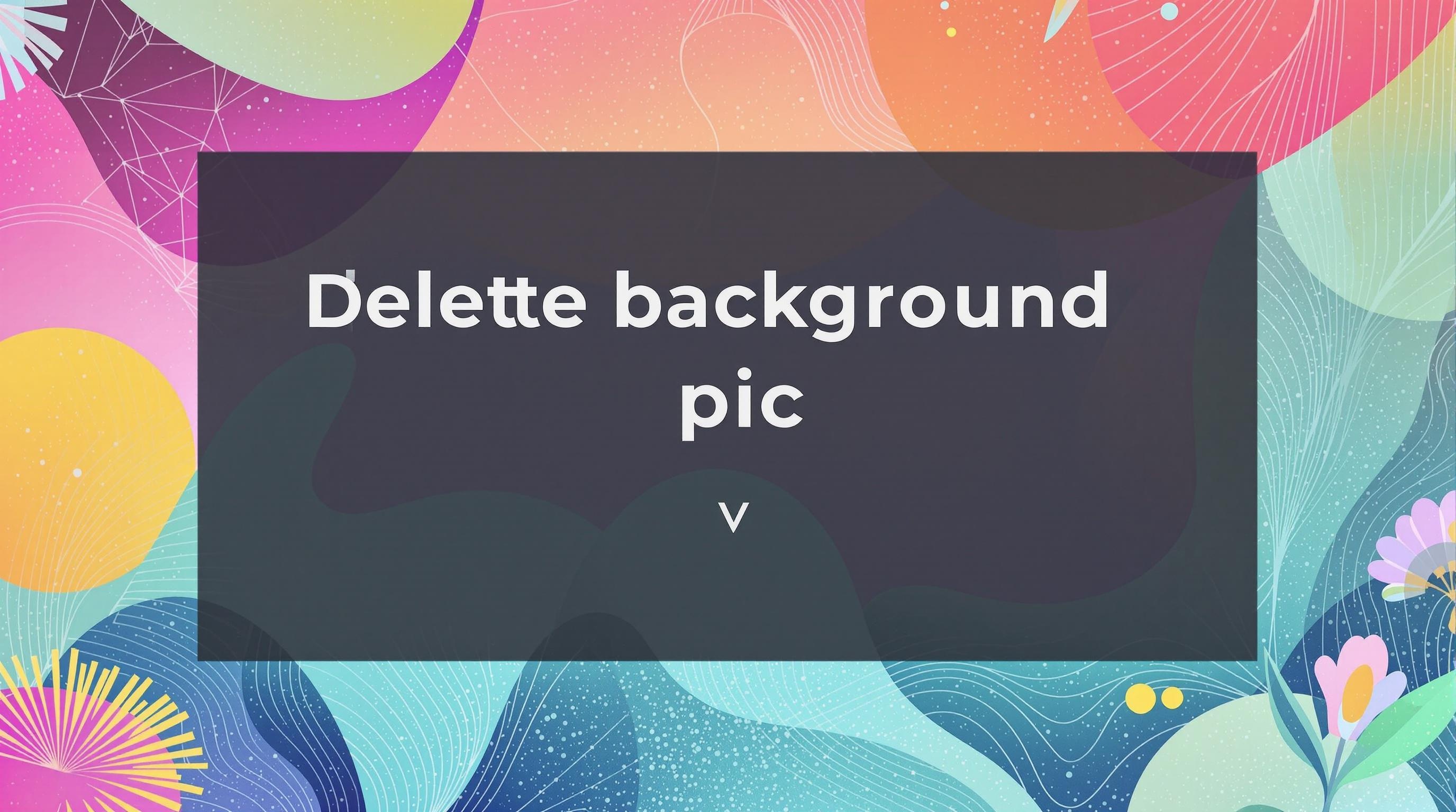 Come Rimuovere lo Sfondo dalle Immagini: Guida Completa a Delete Background Pic
